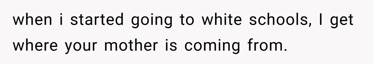 Man Demands His Mom Apologize After She Explodes At His Girlfriend Over Fried Chicken And Accuses Her Of Being Racist when i started going to white schools, I get where your mother is coming from.