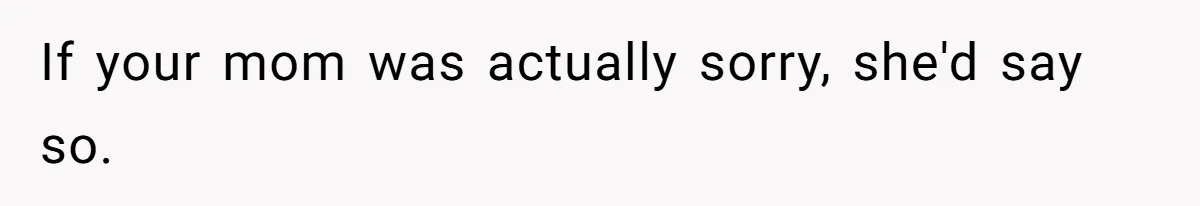 Man Demands His Mom Apologize After She Explodes At His Girlfriend Over Fried Chicken And Accuses Her Of Being Racist If your mom was actually sorry, she'd say so.