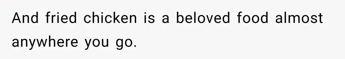 Man Demands His Mom Apologize After She Explodes At His Girlfriend Over Fried Chicken And Accuses Her Of Being Racist And fried chicken is a beloved food almost anywhere you go.