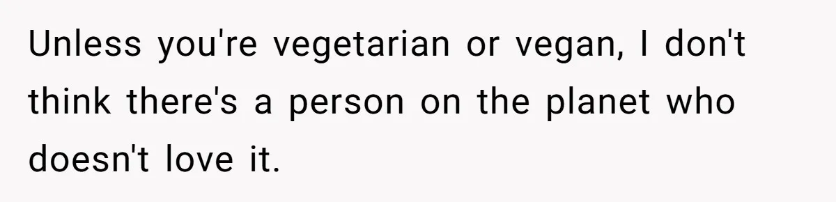 Man Demands His Mom Apologize After She Explodes At His Girlfriend Over Fried Chicken And Accuses Her Of Being Racist Unless you're vegetarian or vegan, I don't think there's a person on the planet who doesn't love it.