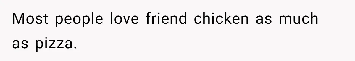 Man Demands His Mom Apologize After She Explodes At His Girlfriend Over Fried Chicken And Accuses Her Of Being Racist Most people love friend chicken as much as pizza.