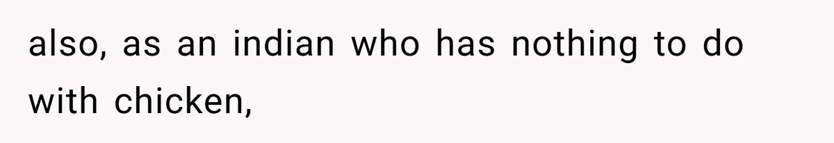 Man Demands His Mom Apologize After She Explodes At His Girlfriend Over Fried Chicken And Accuses Her Of Being Racist also, as an indian who has nothing to do with chicken,