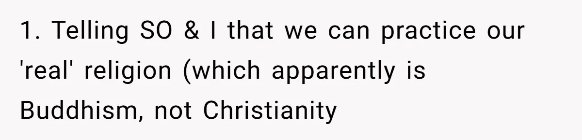 1. Telling SO & I that we can practice our 'real' religion (which apparently is Buddhism, not Christianity