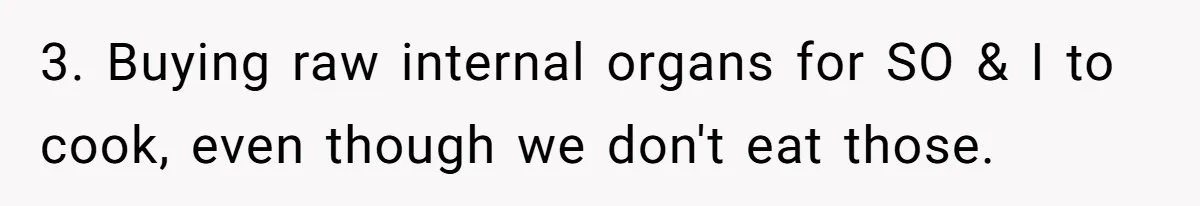 3. Buying raw internal organs for SO & I to cook, even though we don't eat those.