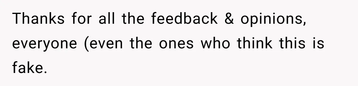 Thanks for all the feedback & opinions, everyone (even the ones who think this is fake.