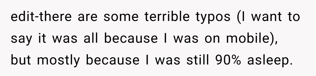 edit-there are some terrible typos (I want to say it was all because I was on mobile), but mostly because I was still 90% asleep.