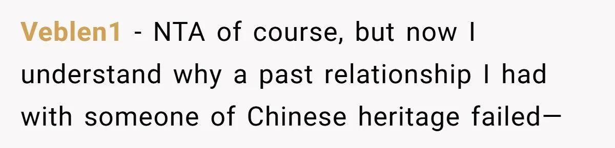 Veblen1 − NTA of course, but now I understand why a past relationship I had with someone of Chinese heritage failed—
