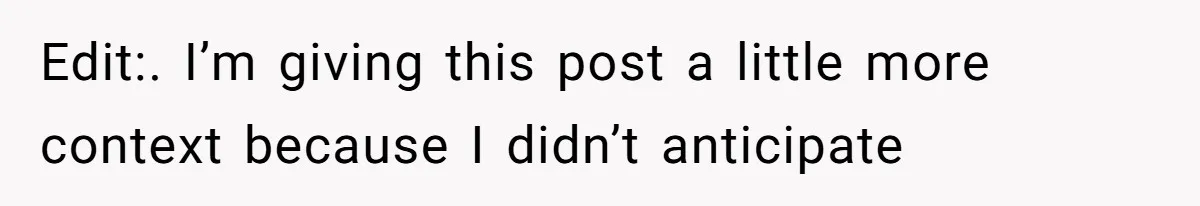 Edit:. I’m giving this post a little more context because I didn’t anticipate