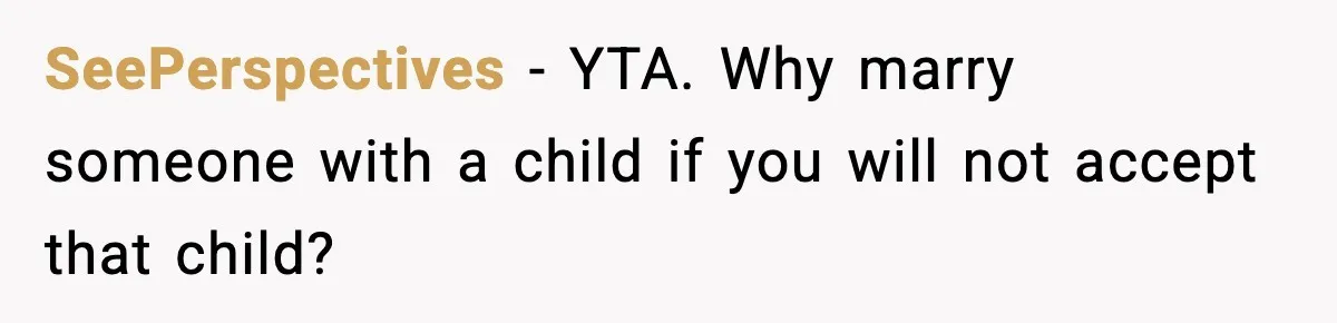 SeePerspectives - YTA. Why marry someone with a child if you will not accept that child?