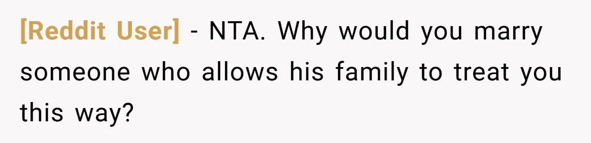 [Reddit User] − NTA. Why would you marry someone who allows his family to treat you this way?
