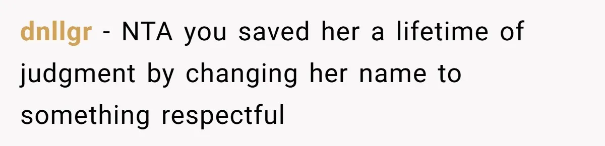 dnllgr − NTA you saved her a lifetime of judgment by changing her name to something respectful