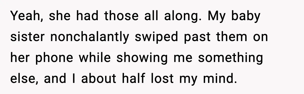 Yeah, she had those all along. My baby sister nonchalantly swiped past them on her phone while showing me something else, and I about half lost my mind.