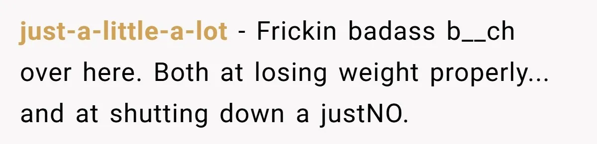 Why a Grieving Mother-in-Law Could Not Handle Her Daughter-in-Law’s Amazing Health Transformation just-a-little-a-lot − Frickin badass b__ch over here. Both at losing weight properly... and at shutting down a justNO.