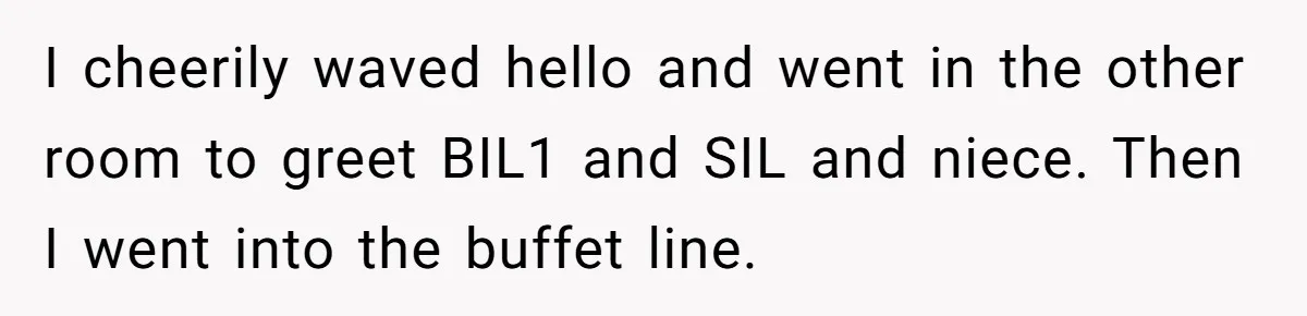 Why a Grieving Mother-in-Law Could Not Handle Her Daughter-in-Law’s Amazing Health Transformation I cheerily waved hello and went in the other room to greet BIL1 and SIL and niece. Then I went into the buffet line.