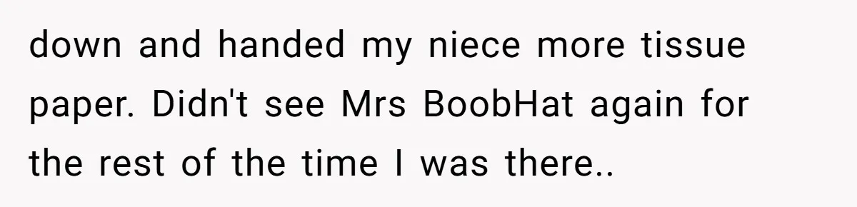 Why a Grieving Mother-in-Law Could Not Handle Her Daughter-in-Law’s Amazing Health Transformation down and handed my niece more tissue paper. Didn't see Mrs BoobHat again for the rest of the time I was there..