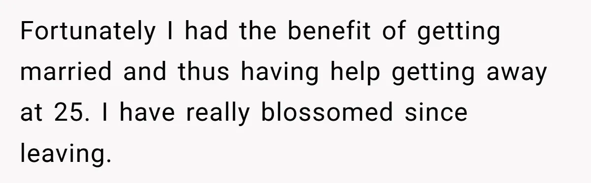 A Grown Woman’s First Solo Grocery Trip Reveals the Shadow of a Smothering Parent Fortunately I had the benefit of getting married and thus having help getting away at 25. I have really blossomed since leaving.
