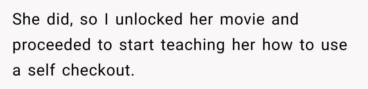 A Grown Woman’s First Solo Grocery Trip Reveals the Shadow of a Smothering Parent She did, so I unlocked her movie and proceeded to start teaching her how to use a self checkout.