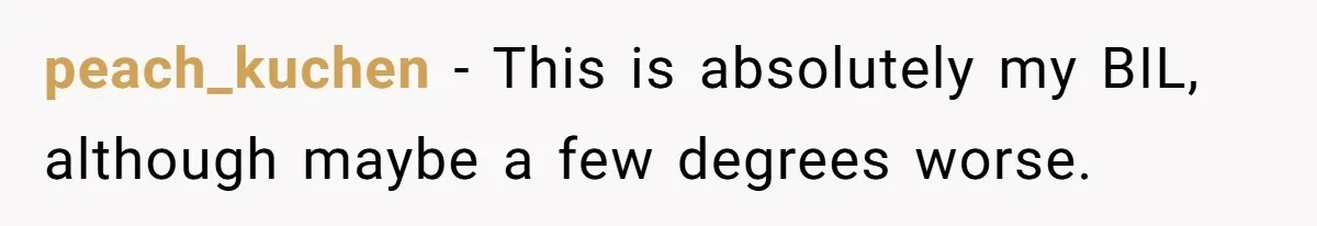 A Grown Woman’s First Solo Grocery Trip Reveals the Shadow of a Smothering Parent peach_kuchen − This is absolutely my BIL, although maybe a few degrees worse.