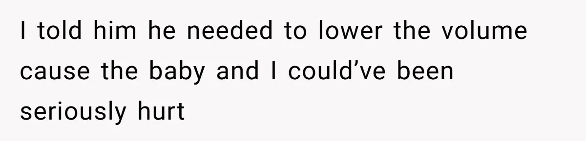 Woman Asks Gamer Husband To Check On Her Once A Night After She Falls Down Stairs, He Says She’s Overreacting I told him he needed to lower the volume cause the baby and I could’ve been seriously hurt