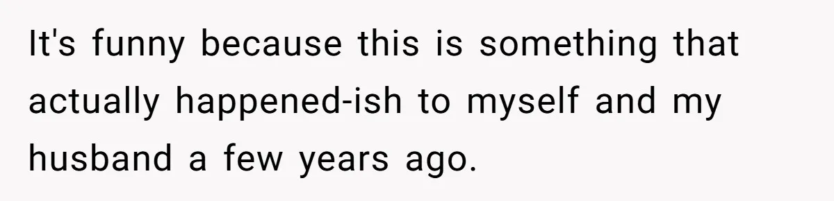 Woman Asks Gamer Husband To Check On Her Once A Night After She Falls Down Stairs, He Says She’s Overreacting It's funny because this is something that actually happened-ish to myself and my husband a few years ago.