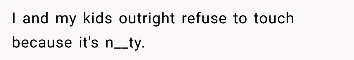 Woman Loses It After Husband And Sister Ruin Dinner She Explicitly Told Them Not To Touch I and my kids outright refuse to touch because it's n__ty.