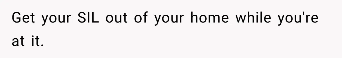 Woman Loses It After Husband And Sister Ruin Dinner She Explicitly Told Them Not To Touch Get your SIL out of your home while you're at it.