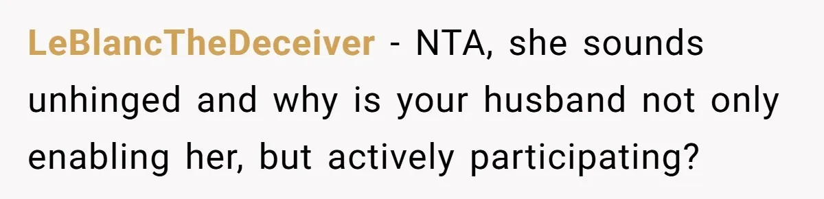Woman Loses It After Husband And Sister Ruin Dinner She Explicitly Told Them Not To Touch LeBlancTheDeceiver − NTA, she sounds unhinged and why is your husband not only enabling her, but actively participating?