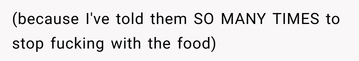 Woman Loses It After Husband And Sister Ruin Dinner She Explicitly Told Them Not To Touch (because I've told them SO MANY TIMES to stop fucking with the food)