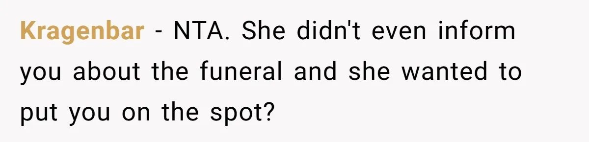 Kragenbar − NTA. She didn't even inform you about the funeral and she wanted to put you on the spot?