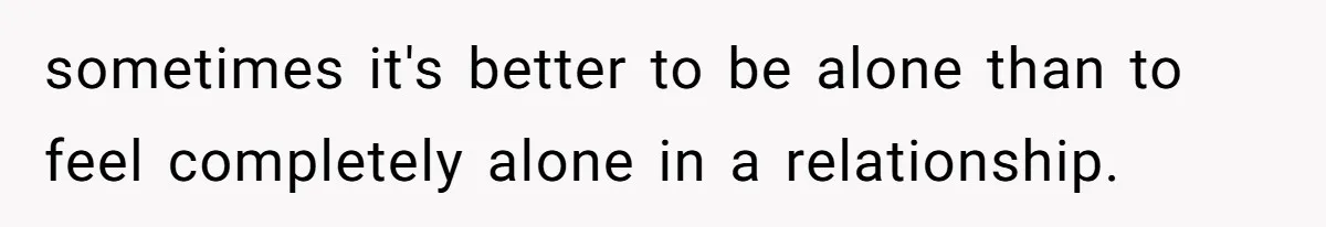The Party Favor Fiasco: Dad Steps Up When Mom Wants to Give Out Live Fish Again sometimes it's better to be alone than to feel completely alone in a relationship.