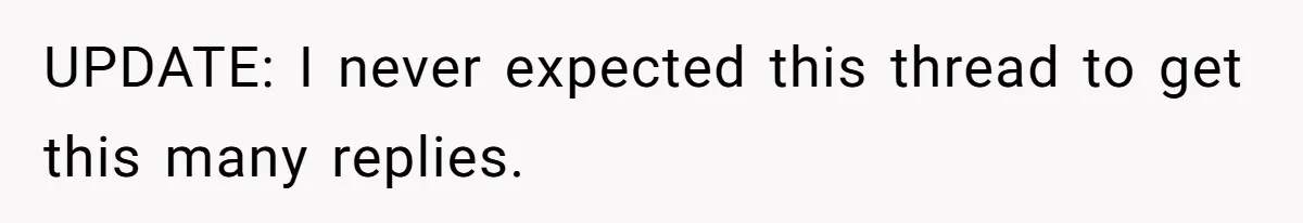 UPDATE: I never expected this thread to get this many replies.