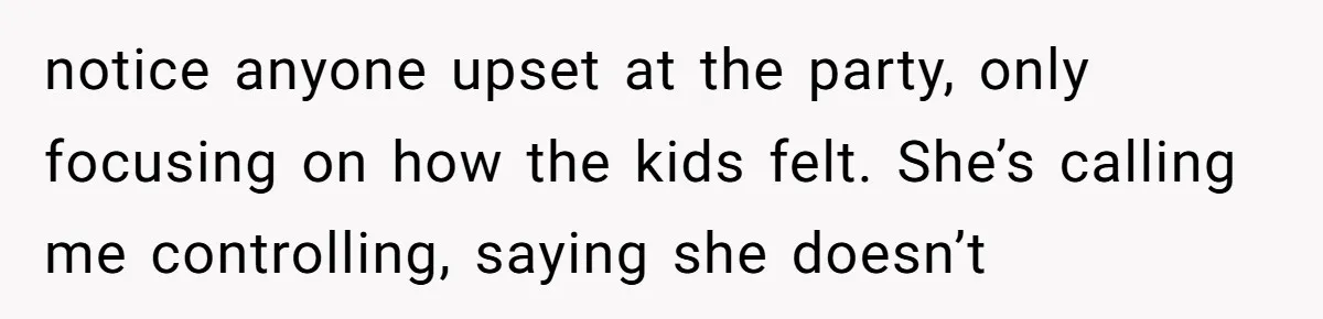 The Party Favor Fiasco: Dad Steps Up When Mom Wants to Give Out Live Fish Again notice anyone upset at the party, only focusing on how the kids felt. She’s calling me controlling, saying she doesn’t