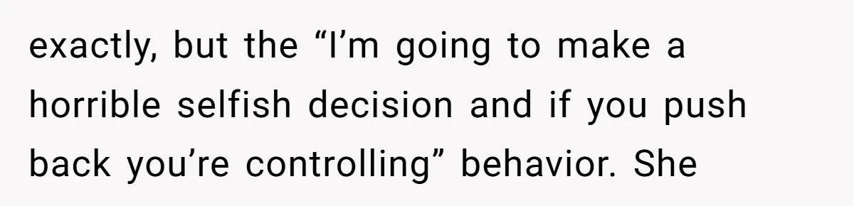 The Party Favor Fiasco: Dad Steps Up When Mom Wants to Give Out Live Fish Again exactly, but the “I’m going to make a horrible selfish decision and if you push back you’re controlling” behavior. She