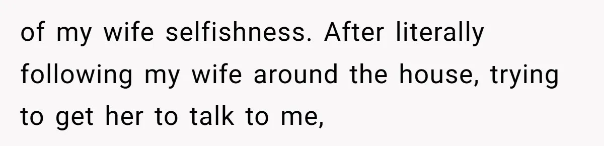 The Party Favor Fiasco: Dad Steps Up When Mom Wants to Give Out Live Fish Again of my wife selfishness. After literally following my wife around the house, trying to get her to talk to me,