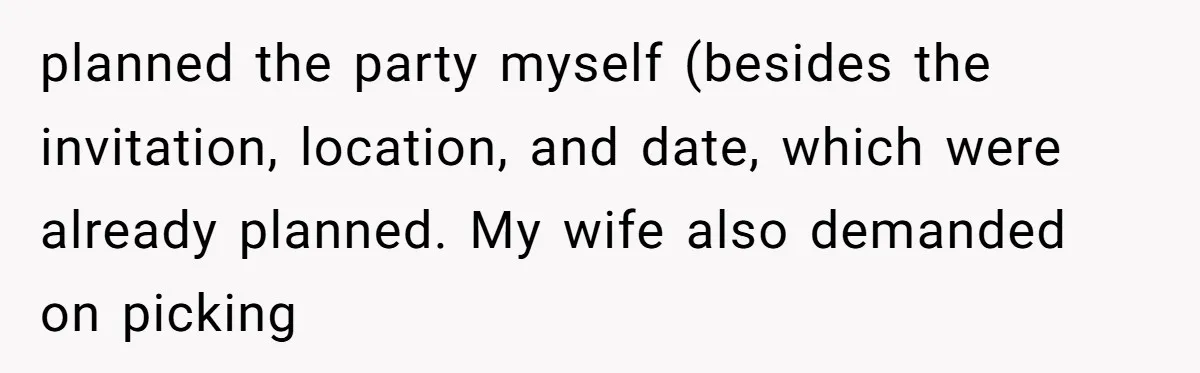 The Party Favor Fiasco: Dad Steps Up When Mom Wants to Give Out Live Fish Again planned the party myself (besides the invitation, location, and date, which were already planned. My wife also demanded on picking