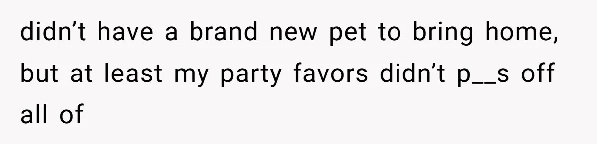 The Party Favor Fiasco: Dad Steps Up When Mom Wants to Give Out Live Fish Again didn’t have a brand new pet to bring home, but at least my party favors didn’t p__s off all of