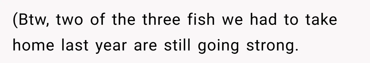 The Party Favor Fiasco: Dad Steps Up When Mom Wants to Give Out Live Fish Again (Btw, two of the three fish we had to take home last year are still going strong.