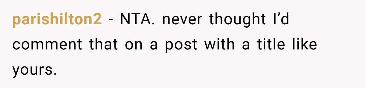 parishilton2 − NTA. never thought I’d comment that on a post with a title like yours.