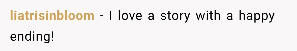 liatrisinbloom − I love a story with a happy ending!