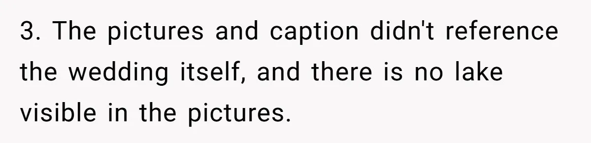 3. The pictures and caption didn't reference the wedding itself, and there is no lake visible in the pictures.