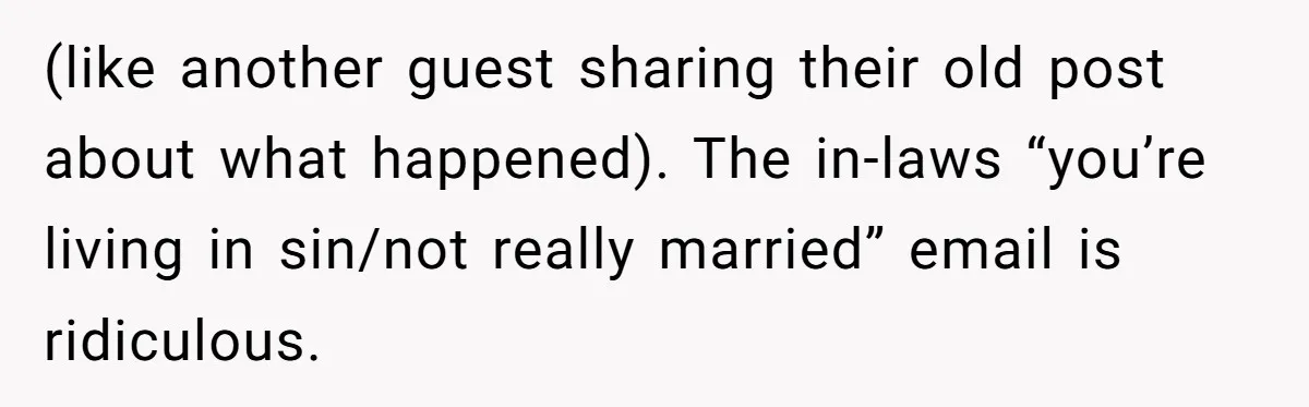 (like another guest sharing their old post about what happened). The in-laws “you’re living in sin/not really married” email is ridiculous.
