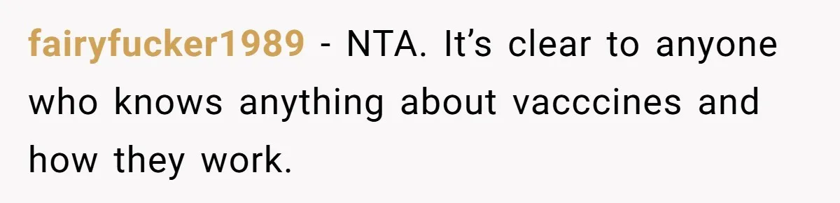 fairyfucker1989 − NTA. It’s clear to anyone who knows anything about vacccines and how they work.
