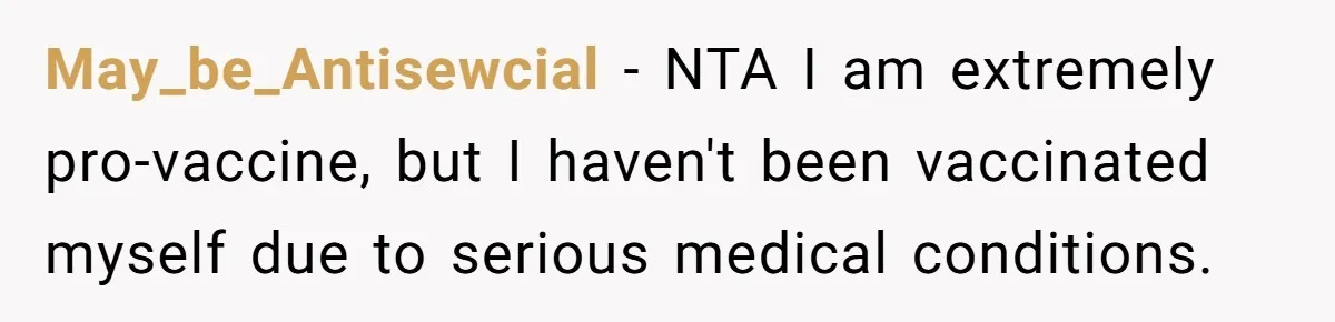 Woman Calls Facebook Mom An “Idiot” After She Ignores Medical Reason Her Transplant Child Isn’t Vaccinated May_be_Antisewcial − NTA I am extremely pro-vaccine, but I haven't been vaccinated myself due to serious medical conditions.