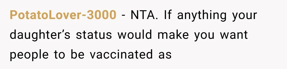 Woman Calls Facebook Mom An “Idiot” After She Ignores Medical Reason Her Transplant Child Isn’t Vaccinated PotatoLover-3000 − NTA. If anything your daughter’s status would make you want people to be vaccinated as