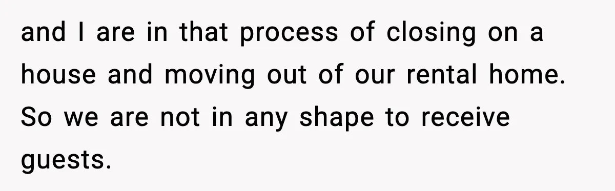 In-Laws Show Up Unannounced, Get Removed After Refusing to Leave and I are in that process of closing on a house and moving out of our rental home. So we are not in any shape to receive guests.