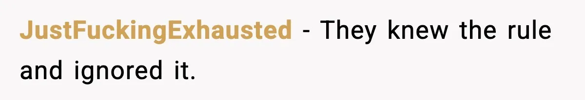 In-Laws Show Up Unannounced, Get Removed After Refusing to Leave JustFuckingExhausted - They knew the rule and ignored it.