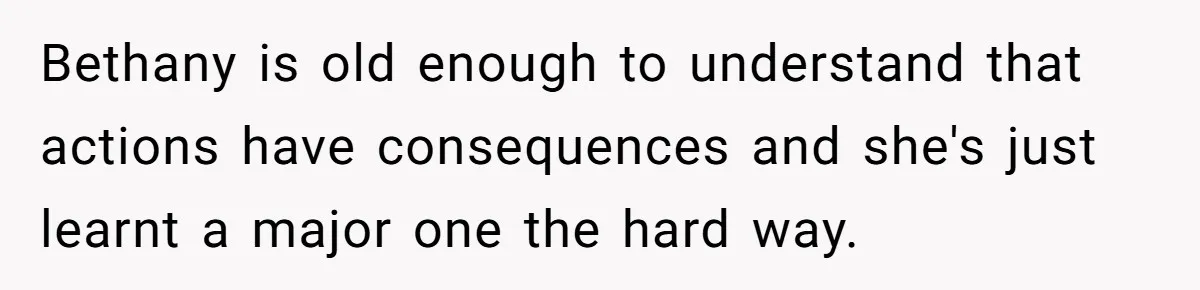 Jealous Daughter Destroys A $3,000 Dress, Then Can’t Believe Mom’s Punishment Bethany is old enough to understand that actions have consequences and she's just learnt a major one the hard way.