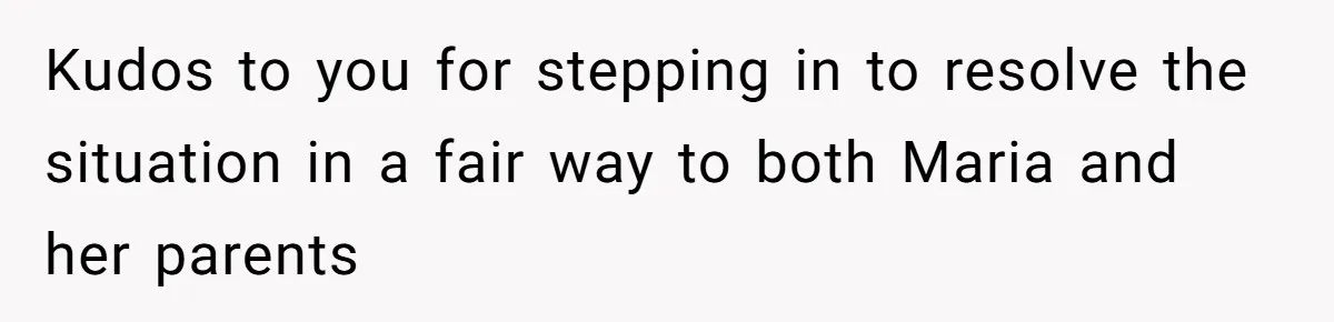 Jealous Daughter Destroys A $3,000 Dress, Then Can’t Believe Mom’s Punishment Kudos to you for stepping in to resolve the situation in a fair way to both Maria and her parents