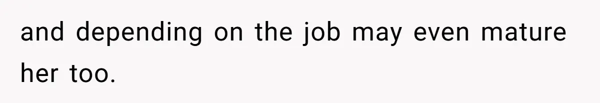 Jealous Daughter Destroys A $3,000 Dress, Then Can’t Believe Mom’s Punishment and depending on the job may even mature her too.