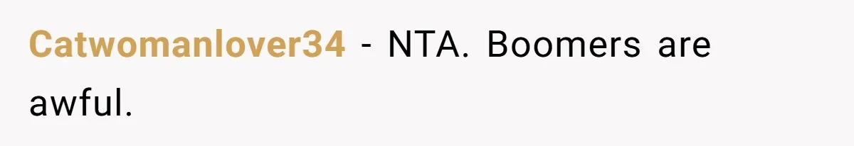 Catwomanlover34 − NTA. Boomers are awful.